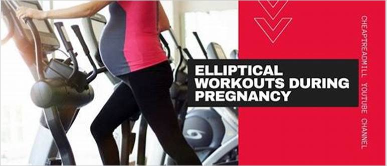 Elliptical trainer during pregnancy